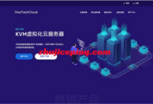 #618# onetechcloud仅需22.4元/月，原生双ISP住宅属性IP，网络可选-香港CN2/CMI、美国CN2/AS9929/AS4837-主机测评